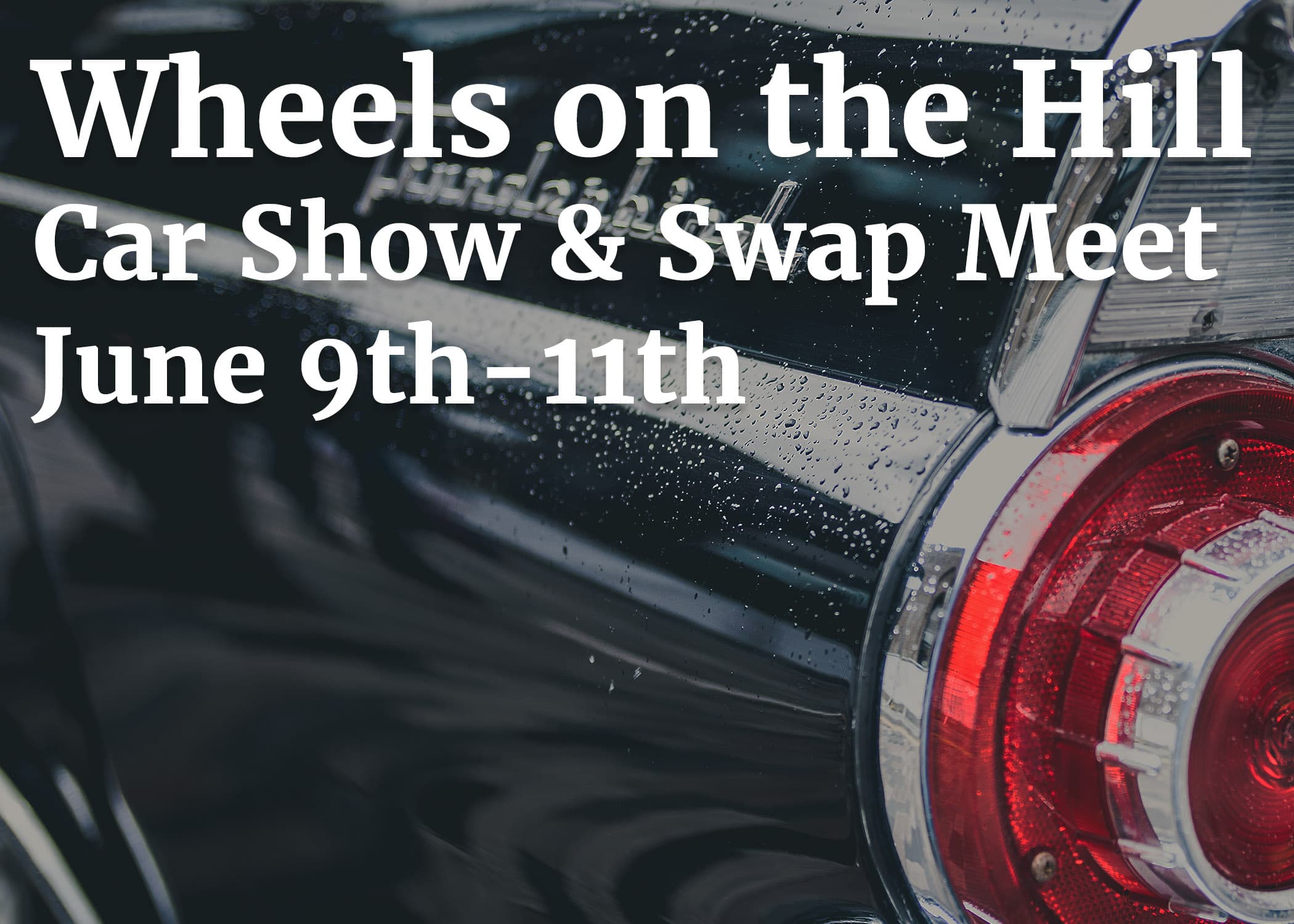 Third Annual Wheels on the Hill Car Show and Swap Meet to be Held June 9th-11th