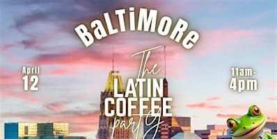 tHE LATin CoFFEe ParTy - Baltimore, MD