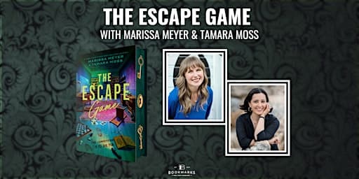 THE ESCAPE GAME with Marissa Meyer & Tamara Moss