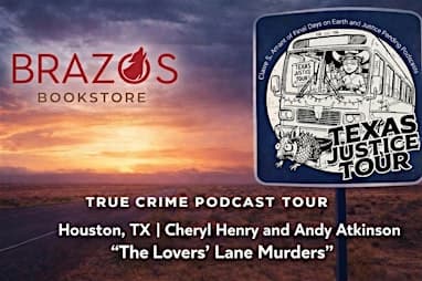 TEXAS JUSTICE TOUR: True Crime Event at Brazos Bookstore in Houston, TX
