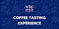 WRC Brew Lab - COFFEE TASTING EXPERIENCE