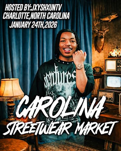 CAROLINA STREETWEAR MARKET HOSTED BY:JXYSHXUNTV (CHARLOTTE)